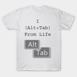 Alt Tabbed From Life T-Shirt